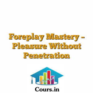 Foreplay Mastery - Pleasure Without Penetration