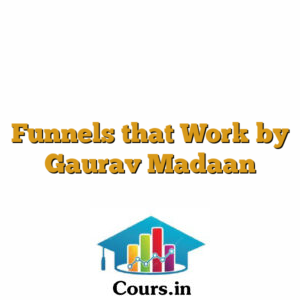 Funnels that Work by Gaurav Madaan