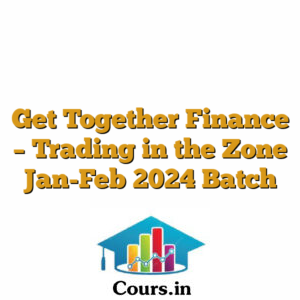 Get Together Finance - Trading in the Zone Jan-Feb 2024 Batch
