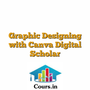 Graphic Designing with Canva Digital Scholar