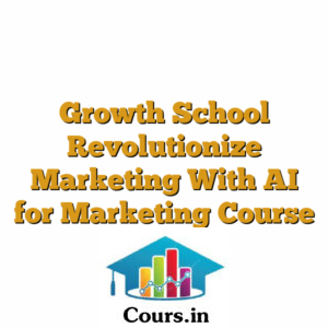 Growth School Revolutionize Marketing With AI for Marketing Course