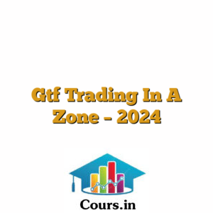 Gtf Trading In A Zone - 2024