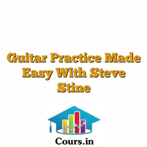 Guitar Practice Made Easy With Steve Stine