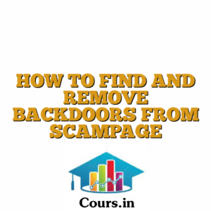HOW TO FIND AND REMOVE BACKDOORS FROM SCAMPAGE