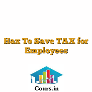 Hax To Save TAX for Employees