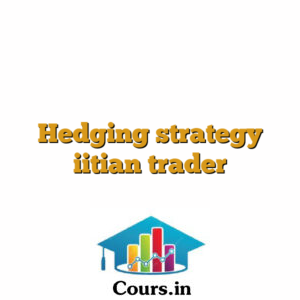 Hedging strategy iitian trader
