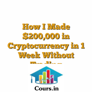 How I Made $200,000 in Cryptocurrency in 1 Week Without Trading