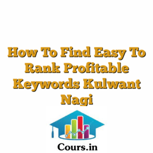How To Find Easy To Rank Profitable Keywords Kulwant Nagi