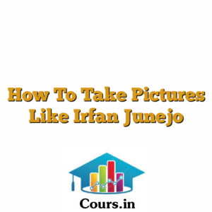 How To Take Pictures Like Irfan Junejo