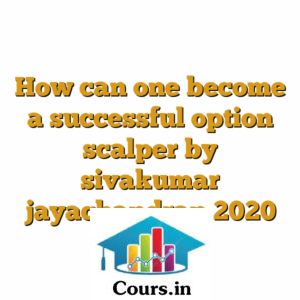How can one become a successful option scalper by sivakumar jayachandran 2020
