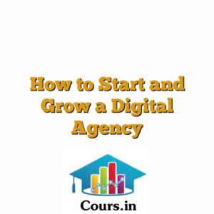 How to Start and Grow a Digital Agency