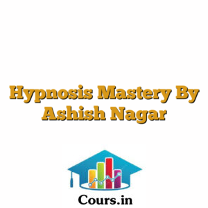 Hypnosis Mastery By Ashish Nagar