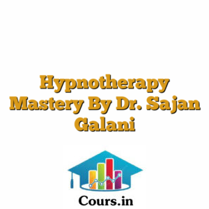 Hypnotherapy Mastery By Dr. Sajan Galani