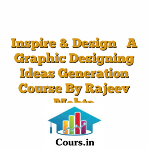 Inspire & Design  A Graphic Designing Ideas Generation Course By Rajeev Mehta
