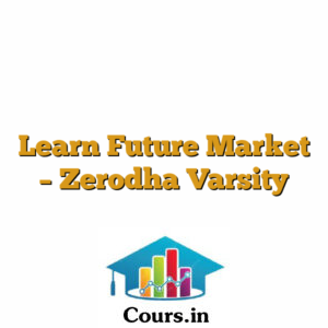 Learn Future Market - Zerodha Varsity