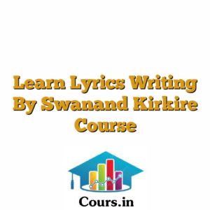 Learn Lyrics Writing By Swanand Kirkire Course