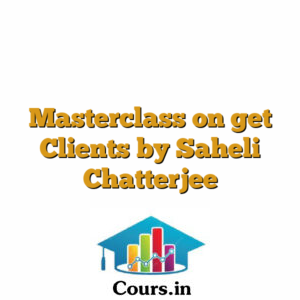 Masterclass on get Clients by Saheli Chatterjee