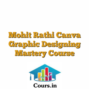 Mohit Rathi Canva Graphic Designing Mastery Course