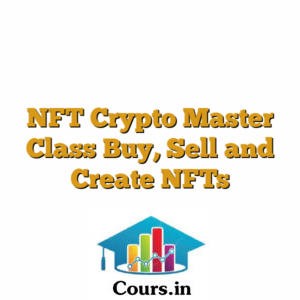 NFT Crypto Master Class Buy, Sell and Create NFTs