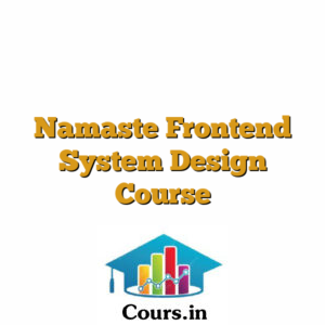 Namaste Frontend System Design Course