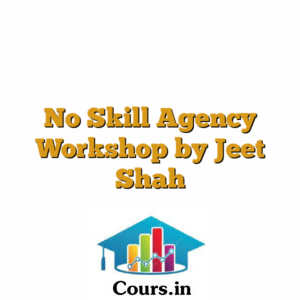 No Skill Agency Workshop by Jeet Shah