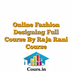 Online Fashion Designing Full Course By Raja Rani Course