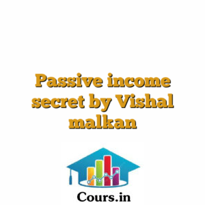 Passive income secret by Vishal malkan