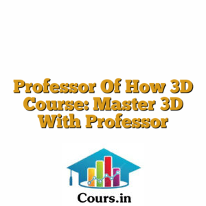 Professor Of How 3D Course: Master 3D With Professor