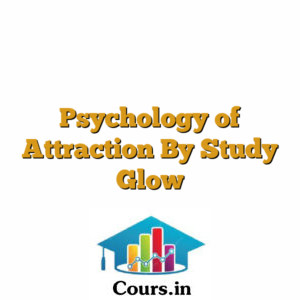 Psychology of Attraction By Study Glow