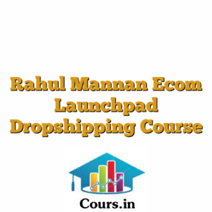 Rahul Mannan Ecom Launchpad Dropshipping Course