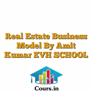 Real Estate Business Model By Amit Kumar EVH SCHOOL
