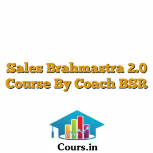 Sales Brahmastra 2.0 Course By Coach BSR