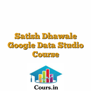 Satish Dhawale Google Data Studio Course
