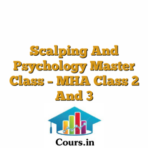 Scalping And Psychology Master Class - MHA Class 2 And 3