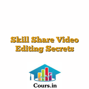 Skill Share Video Editing Secrets