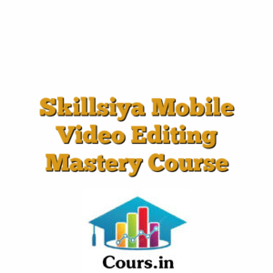 Skillsiya Mobile Video Editing Mastery Course