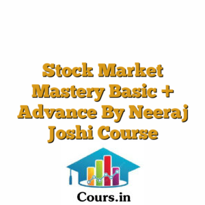 Stock Market Mastery Basic + Advance By Neeraj Joshi Course