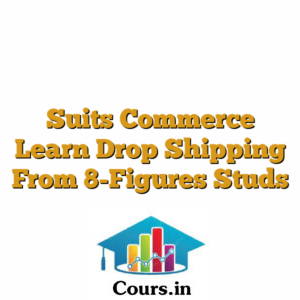 Suits Commerce Learn Drop Shipping From 8-Figures Studs