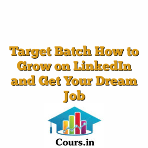 Target Batch How to Grow on LinkedIn and Get Your Dream Job