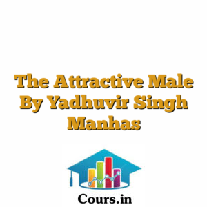 The Attractive Male By Yadhuvir Singh Manhas