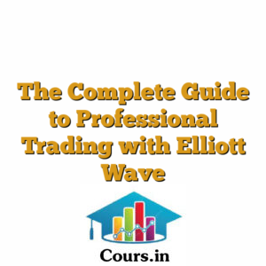 The Complete Guide to Professional Trading with Elliott Wave