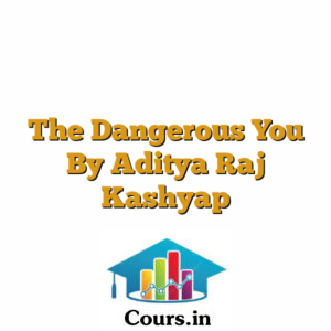 The Dangerous You By Aditya Raj Kashyap