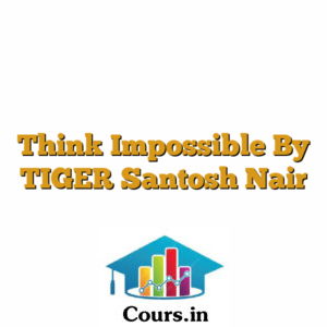 Think Impossible By TIGER Santosh Nair