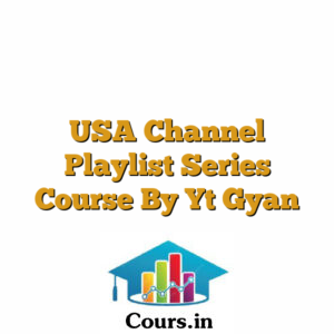 USA Channel Playlist Series Course By Yt Gyan