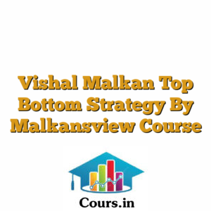 Vishal Malkan Top Bottom Strategy By Malkansview Course