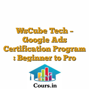 WsCube Tech - Google Ads Certification Program : Beginner to Pro