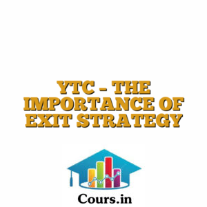 YTC - THE IMPORTANCE OF EXIT STRATEGY