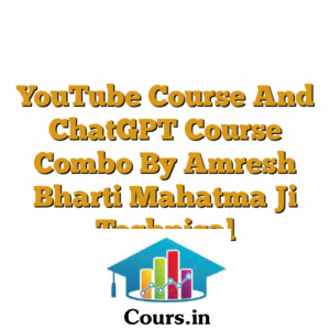 YouTube Course And ChatGPT Course Combo By Amresh Bharti Mahatma Ji Technical