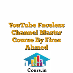 YouTube Faceless Channel Master Course By Firoz Ahmed