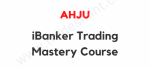 Ahju – iBanker Trading Mastery Course